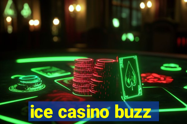 ice casino buzz